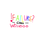 failure gang wohooo
