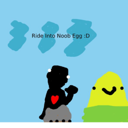 Ride Into Noob Egg (BIG UPDATE)