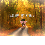 -Bloxburg Adventure's-