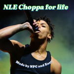 NLE Choppa for life