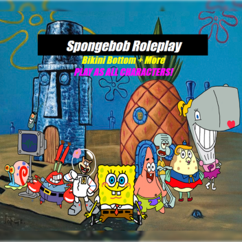 Sponge Roleplay! Bikini Bottom!