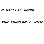 A useless group (do not join)