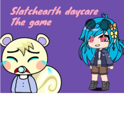 Slatchearth Daycare The Game (Uncopylocked)