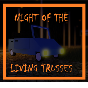 Night Of The Living Trusses