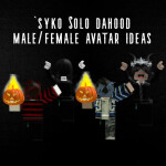 'syko DaHood Solo Male/Female Avatar Ideas