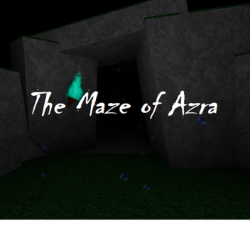 The Maze of Azra (Being Revamped)