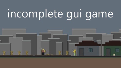 Incomplete GUI Game