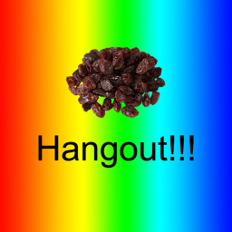 Raisin Hangout!!