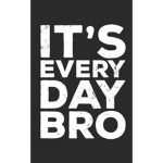 its Every day bro:)