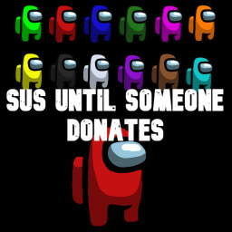 SUS until someone donates 10k
