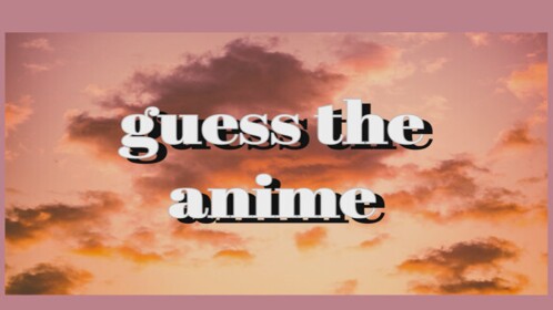 Guess the Anime