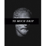 ＴＯ ＭＵＣＨ ＤＲＩＰ