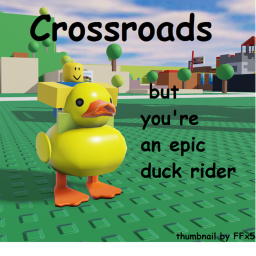 Crossroads but you're an epic duck rider