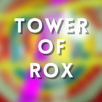 Tower of Rox