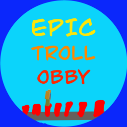 Epic Troll Obby (Free admin if you win!)