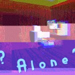 alone?
