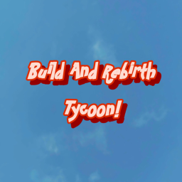 Build And Rebirth Tycoon!