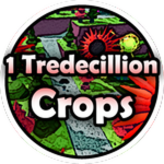 1 Tredecillion Crops