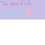the voice of life