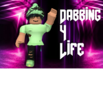 Dabbing 4 life