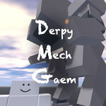 Derpy Mech Gaem