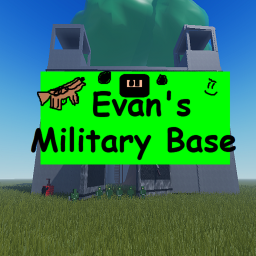 EvanisFinetoday's Military Base