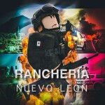 Rancheria, Nuevo León 🔥