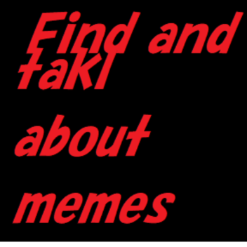 Find and talk about memes! [X'MAS]