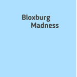 Bloxburg madness fan group
