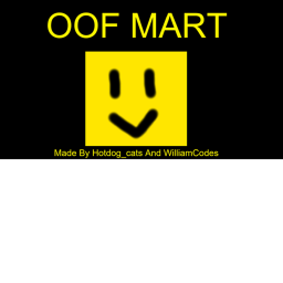 OOF MART (Da oof army store)