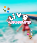 - Liv's Wonderland -