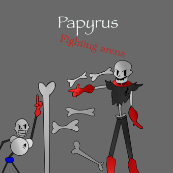 Papyrus Fighting Arena