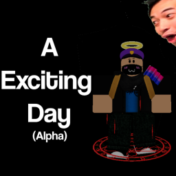 A Exciting Day (In dev)