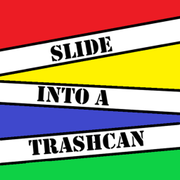 Slide into a trashcan