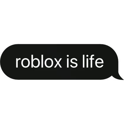 roblox is life text bubble | Roblox Item - Rolimon's