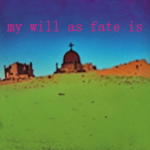my will as fate is