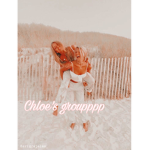 Chloe’s groupppp x