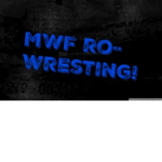 M-W-F RO-WRESTING