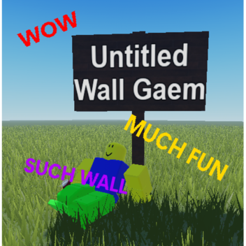 [🗺️ Neue Karte] Untitled Wall Gaem