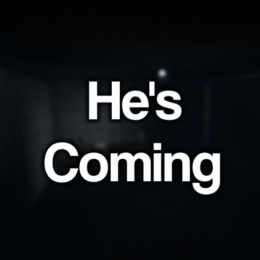 He's Coming.