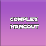 Complex Hangout :D