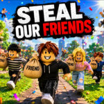 STEAL OUR FRIENDS !!!