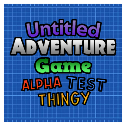 Untitled Adventure Game Alpha Test Thingy