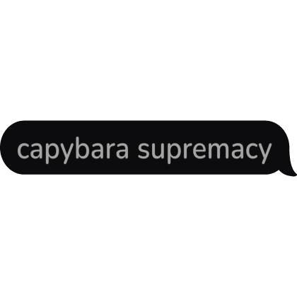 capybara supremacy Text Bubble