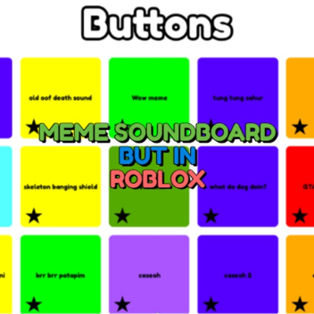 Meme Soundboard but in ROBLOX!