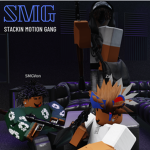 [SMG] Stackin Motion Gang