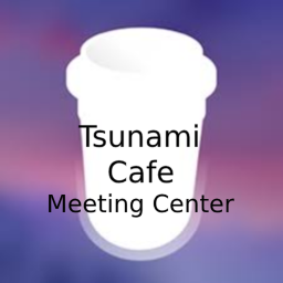 Tsunami Cafe~Meeting center! ^^
