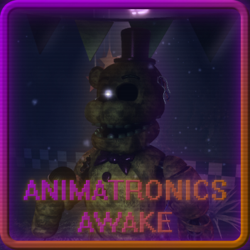 Animatronics Awake🍕 [EARLY] [NOW FREE TO PLAY!]