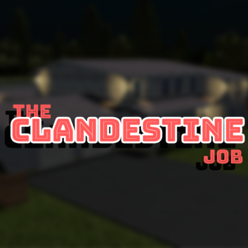 The Clandestine Job [OLD]