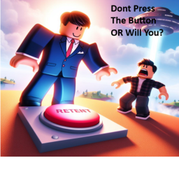 Dont Press The Button OR Will You?